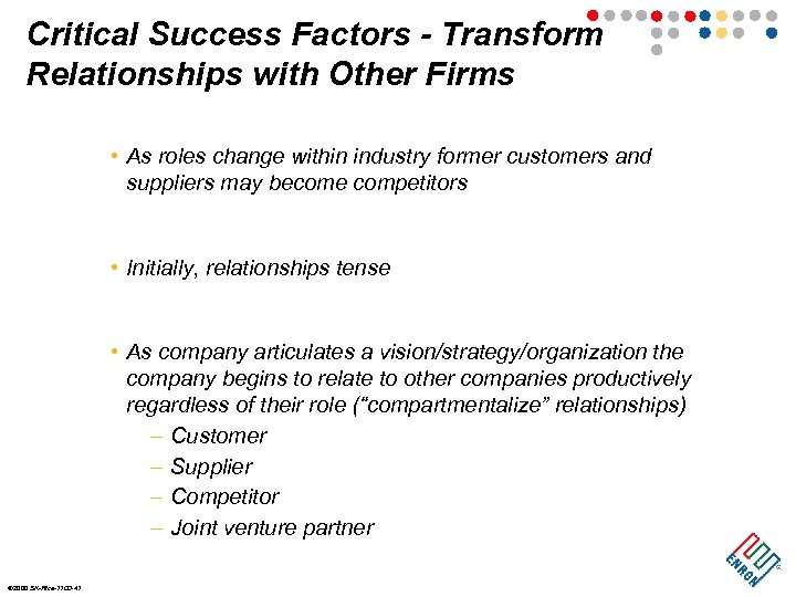 Critical Success Factors - Transform Relationships with Other Firms • As roles change within