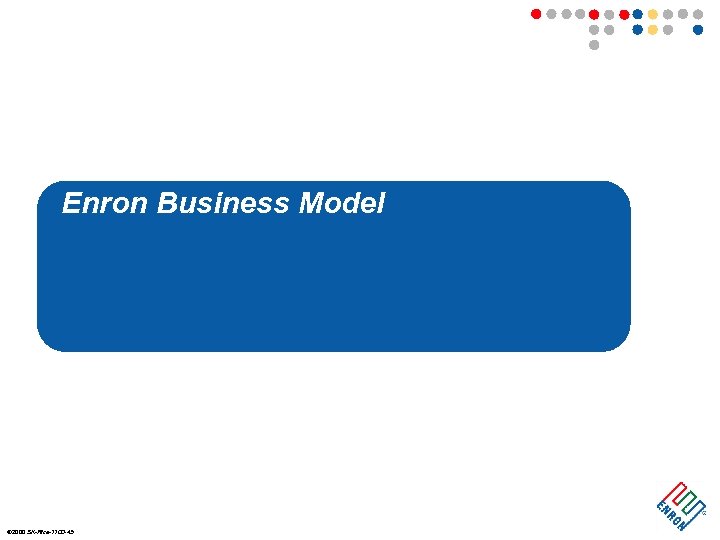 Enron Business Model ã 2000 SK-Rice-1100 -45 