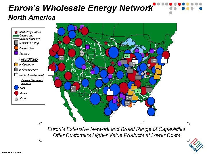 Enron’s Wholesale Energy Network North America Marketing Offices Owned and Leased Capacity NYMEX Trading