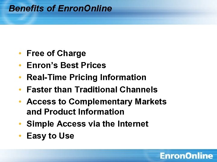 Benefits of Enron. Online • • • Free of Charge Enron’s Best Prices Real-Time