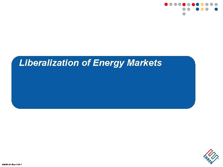 Liberalization of Energy Markets ã 2000 SK-Rice-1100 -7 