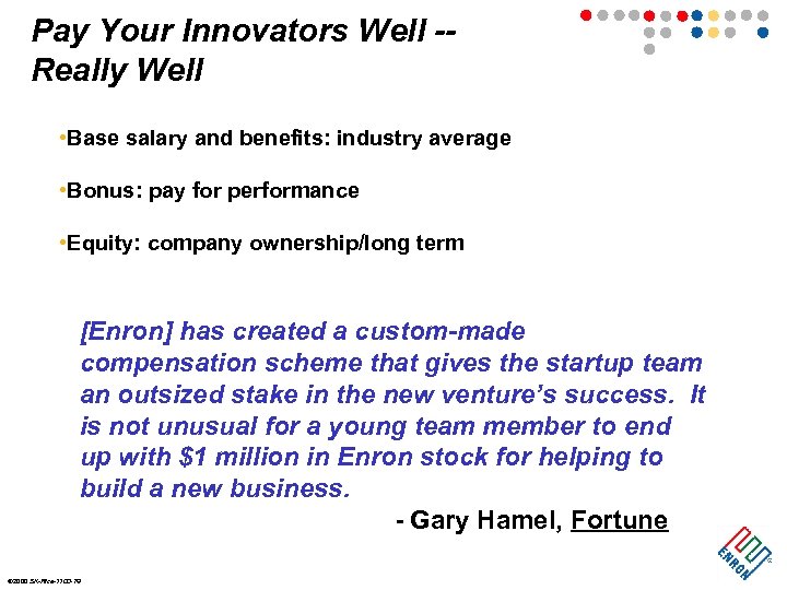 Pay Your Innovators Well -Really Well • Base salary and benefits: industry average •