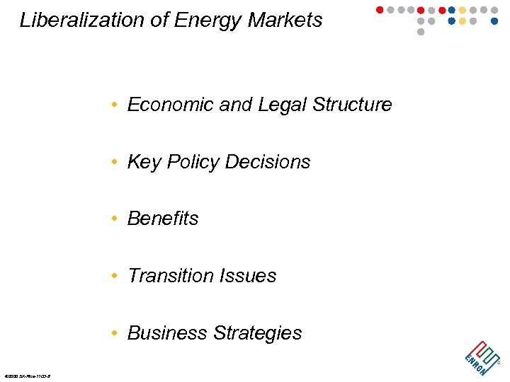 Liberalization of Energy Markets • Economic and Legal Structure • Key Policy Decisions •