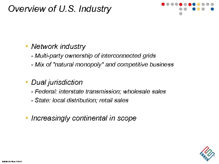 Overview of U. S. Industry • Network industry - Multi-party ownership of interconnected grids