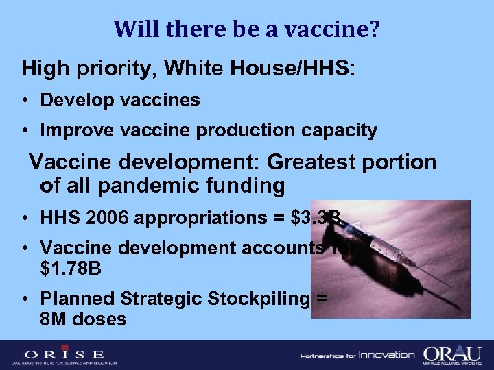 Will there be a vaccine? High priority, White House/HHS: • Develop vaccines • Improve