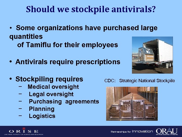 Should we stockpile antivirals? • Some organizations have purchased large quantities of Tamiflu for