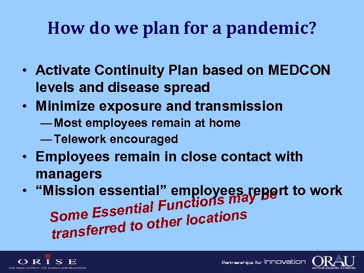 How do we plan for a pandemic? • Activate Continuity Plan based on MEDCON