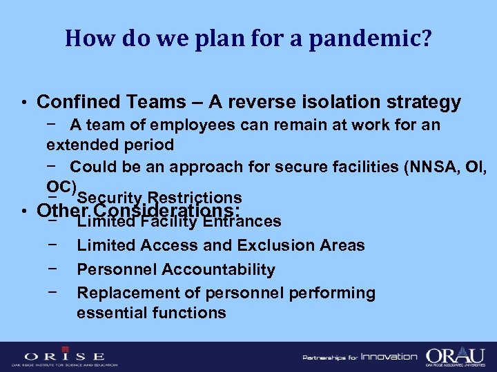 How do we plan for a pandemic? • Confined Teams – A reverse isolation