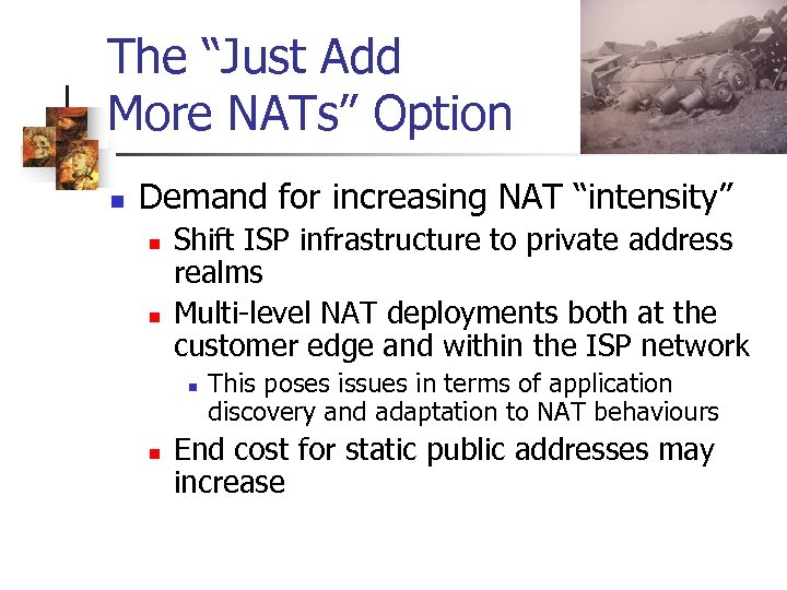 The “Just Add More NATs” Option n Demand for increasing NAT “intensity” n n
