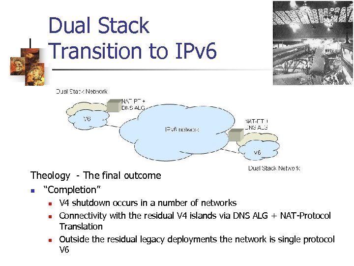 Dual Stack Transition to IPv 6 Theology - The final outcome n “Completion” n