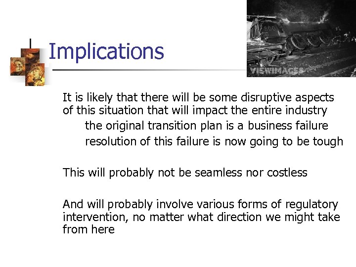 Implications It is likely that there will be some disruptive aspects of this situation