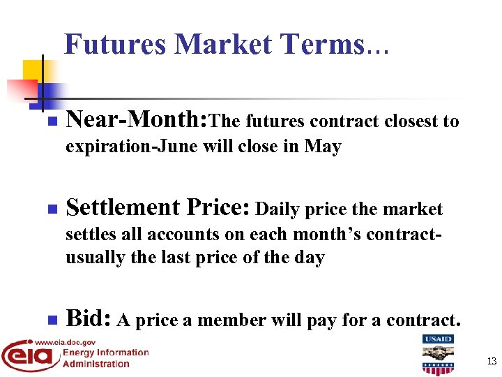 Futures Market Terms… n Near-Month: The futures contract closest to expiration-June will close in