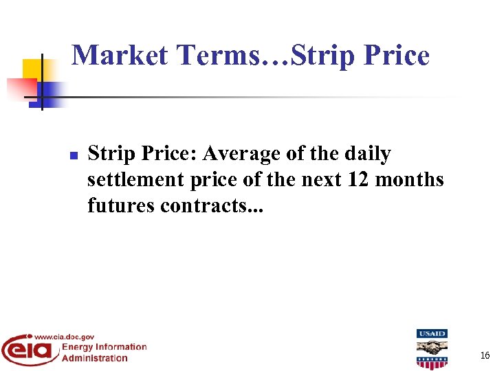 Market Terms…Strip Price n Strip Price: Average of the daily settlement price of the