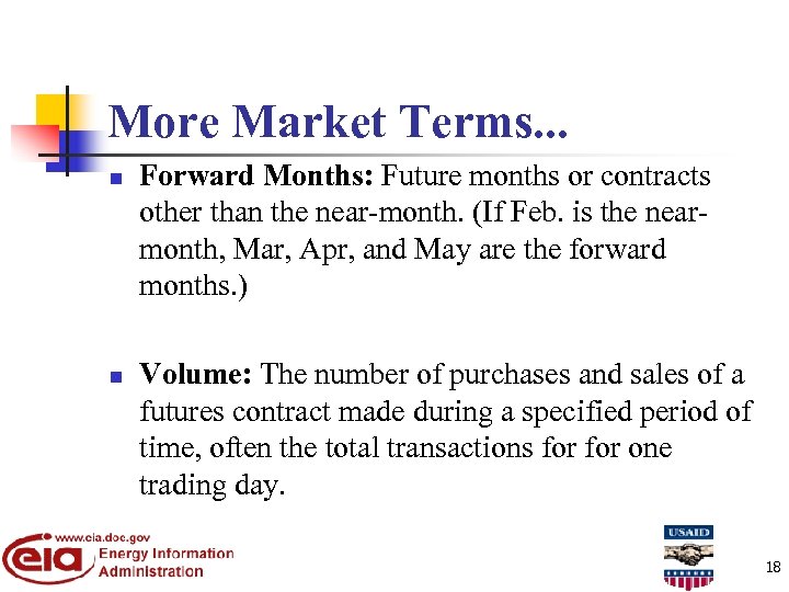 More Market Terms. . . n n Forward Months: Future months or contracts other