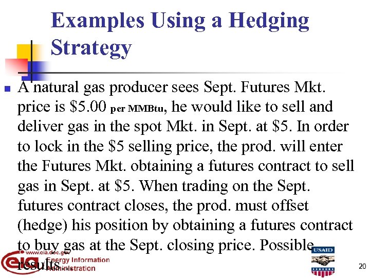Examples Using a Hedging Strategy n A natural gas producer sees Sept. Futures Mkt.