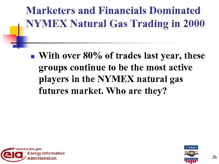 Marketers and Financials Dominated NYMEX Natural Gas Trading in 2000 n With over 80%