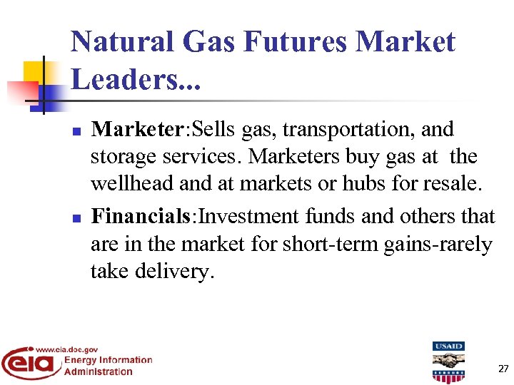Natural Gas Futures Market Leaders. . . n n Marketer: Sells gas, transportation, and