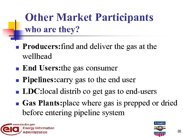 Other Market Participants who are they? n n n Producers: find and deliver the