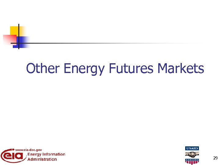 Other Energy Futures Markets 29 