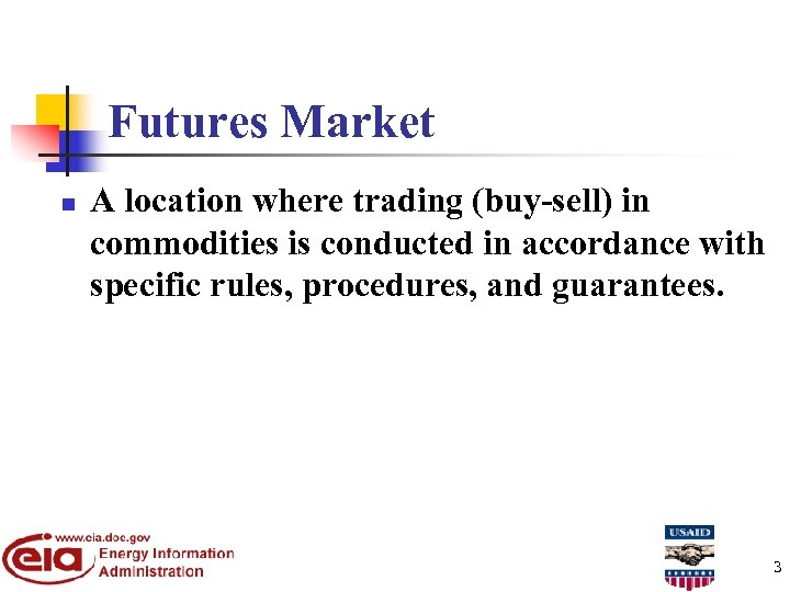 Futures Market n A location where trading (buy-sell) in commodities is conducted in accordance
