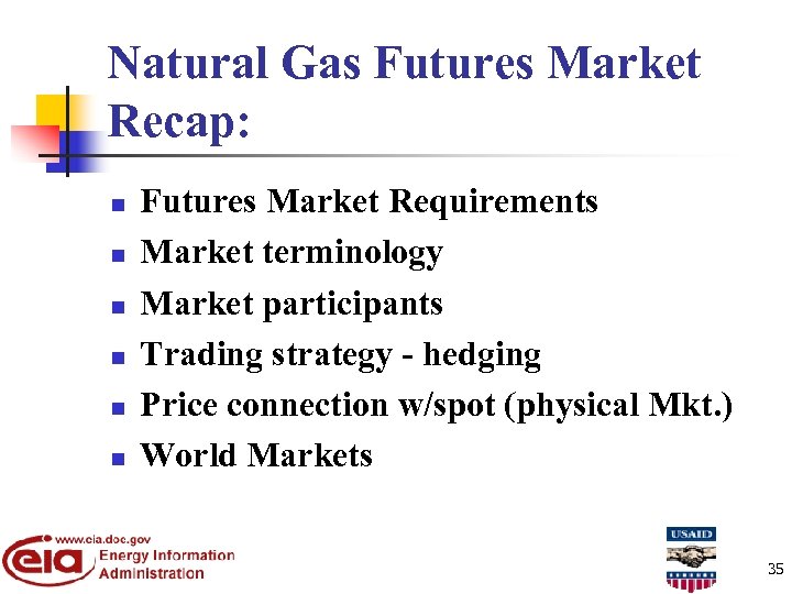 Natural Gas Futures Market Recap: n n n Futures Market Requirements Market terminology Market