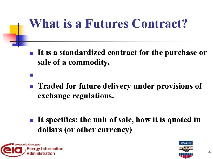 What is a Futures Contract? n It is a standardized contract for the purchase