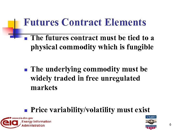 Futures Contract Elements n n n The futures contract must be tied to a