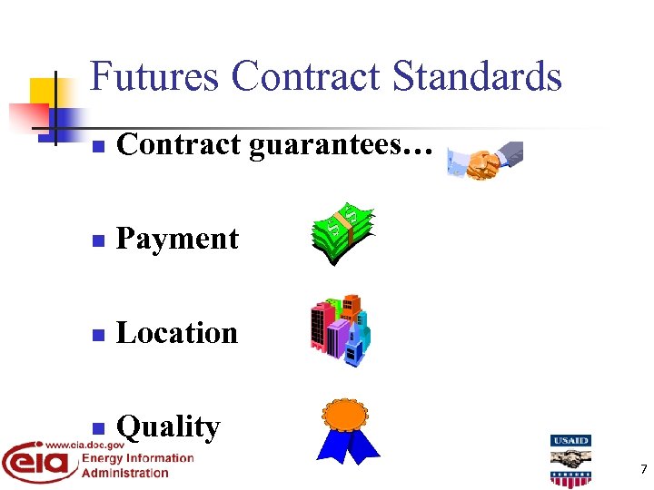 Futures Contract Standards n Contract guarantees… n Payment n Location n Quality 7 