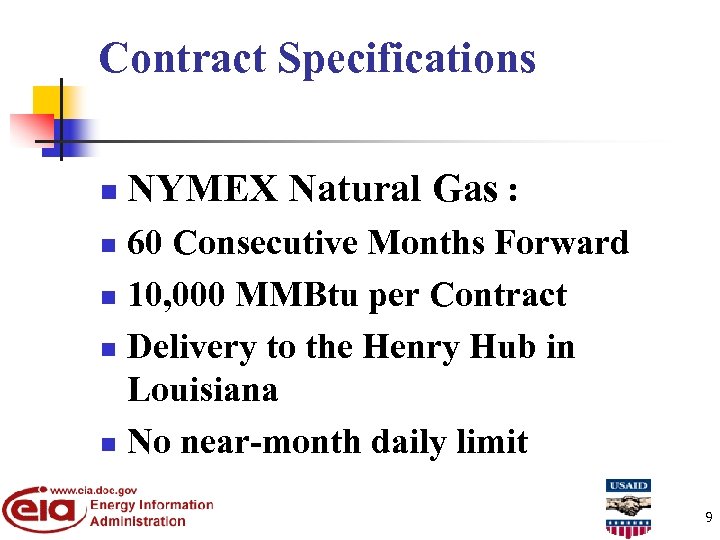 Contract Specifications n NYMEX Natural Gas : 60 Consecutive Months Forward n 10, 000
