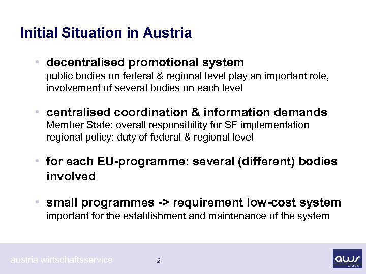 Initial Situation in Austria • decentralised promotional system public bodies on federal & regional