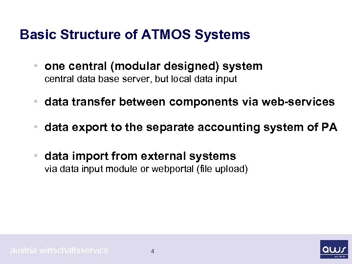 Basic Structure of ATMOS Systems • one central (modular designed) system central data base
