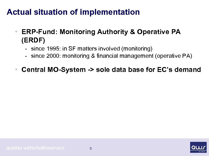 Actual situation of implementation • ERP-Fund: Monitoring Authority & Operative PA (ERDF) - since