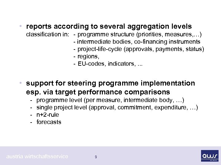  • reports according to several aggregation levels classification in: - programme structure (priorities,