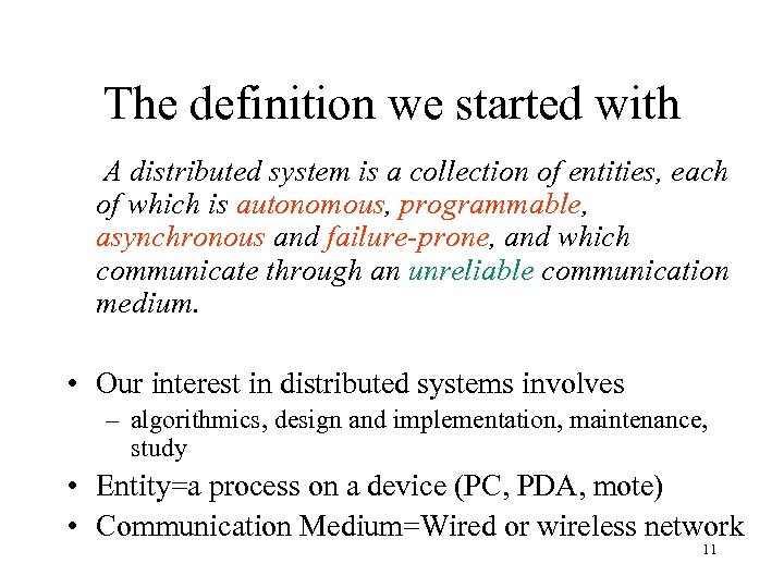 The definition we started with A distributed system is a collection of entities, each