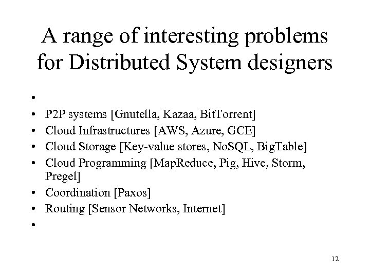 A range of interesting problems for Distributed System designers • • • P 2
