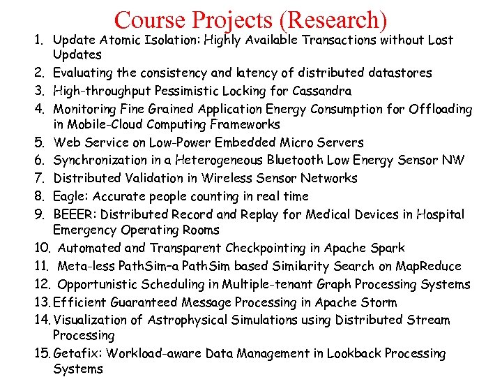Course Projects (Research) 1. Update Atomic Isolation: Highly Available Transactions without Lost Updates 2.