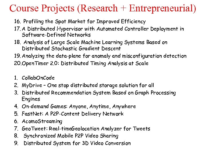 Course Projects (Research + Entrepreneurial) 16. Profiling the Spot Market for Improved Efficiency 17.