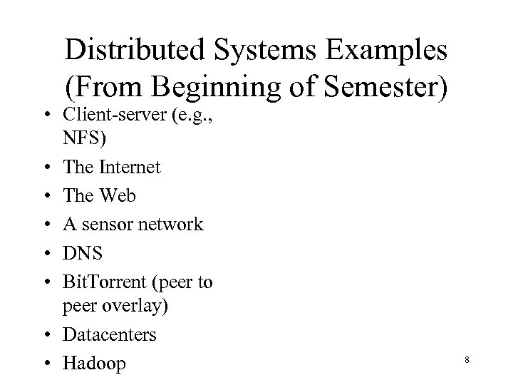 Distributed Systems Examples (From Beginning of Semester) • Client-server (e. g. , NFS) •