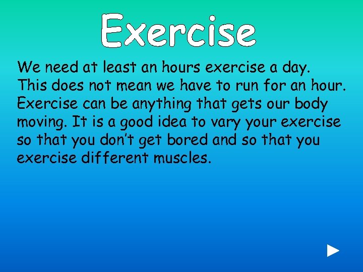 We need at least an hours exercise a day. This does not mean we