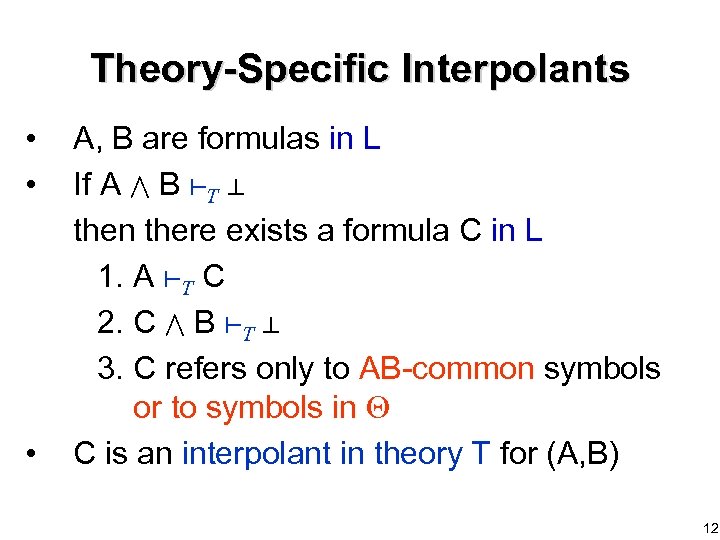 Theory-Specific Interpolants • • • A, B are formulas in L If A B