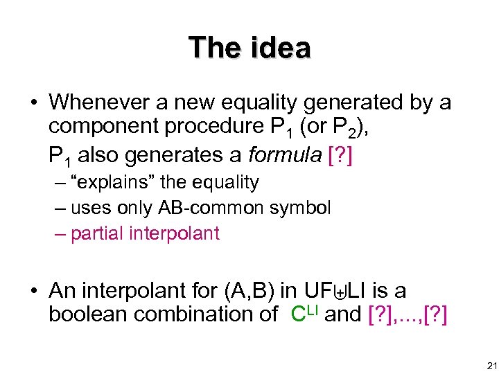 The idea • Whenever a new equality generated by a component procedure P 1