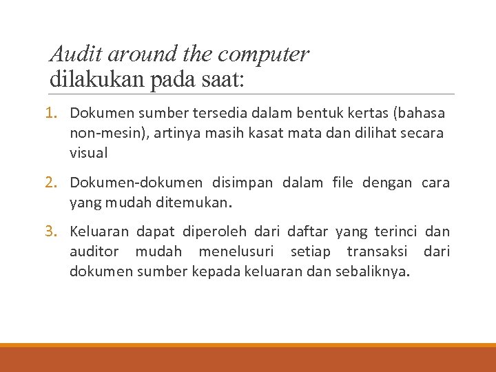 Audit around the computer dilakukan pada saat: 1. Dokumen sumber tersedia dalam bentuk kertas