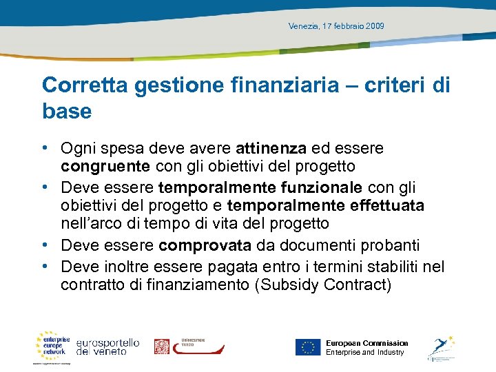 Venezia, 17 febbraio 2009 Corretta gestione finanziaria – criteri di base • Ogni spesa