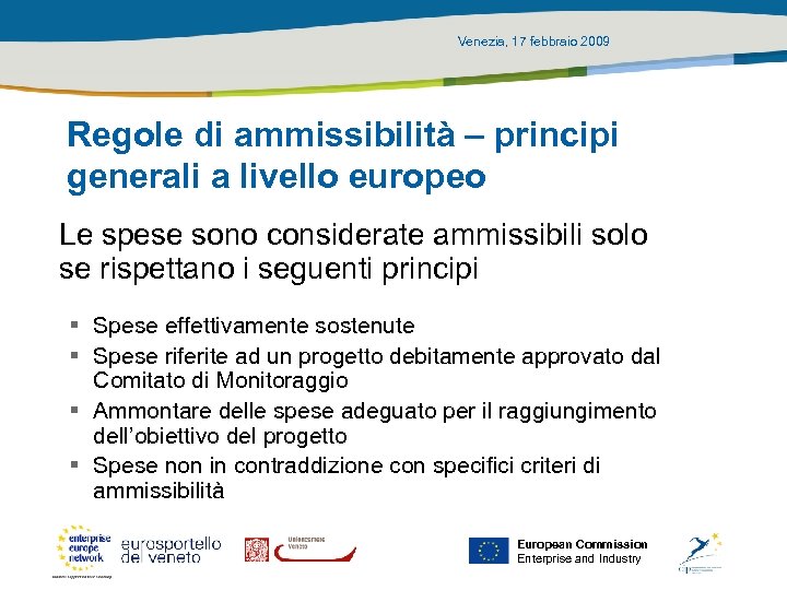 Venezia, 17 febbraio 2009 Regole di ammissibilità – principi generali a livello europeo Le