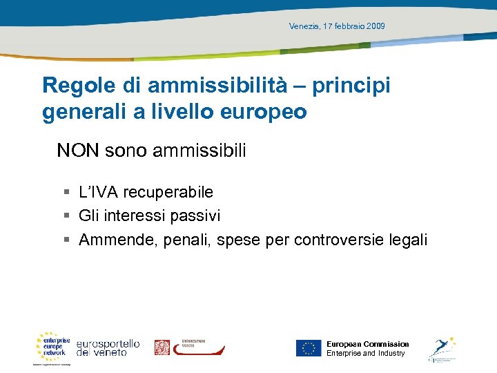Venezia, 17 febbraio 2009 Regole di ammissibilità – principi generali a livello europeo NON