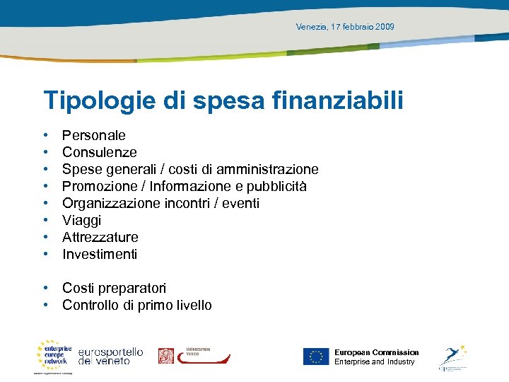 Venezia, 17 febbraio 2009 Tipologie di spesa finanziabili • • Personale Consulenze Spese generali