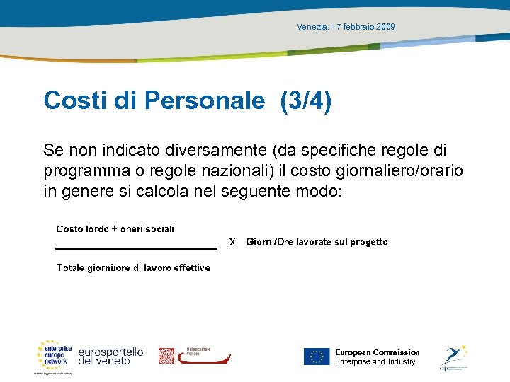 Venezia, 17 febbraio 2009 Costi di Personale (3/4) Se non indicato diversamente (da specifiche