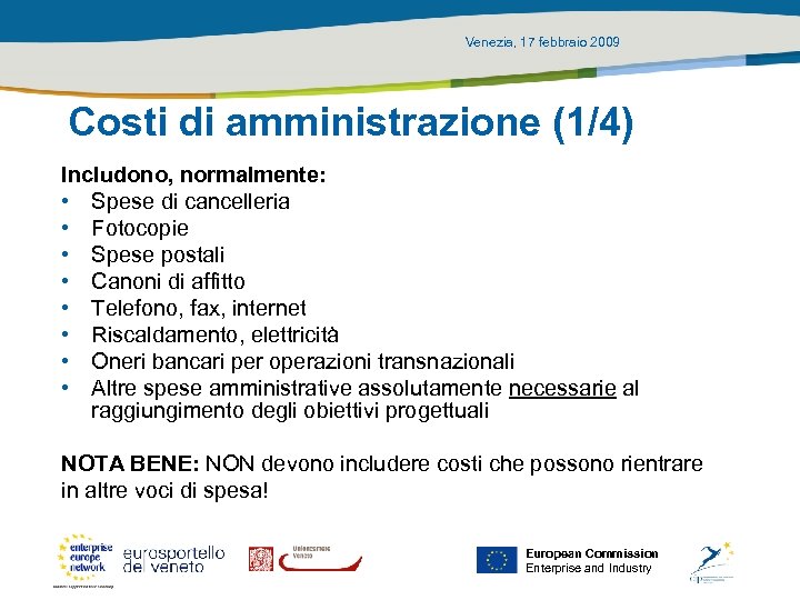 Venezia, 17 febbraio 2009 Costi di amministrazione (1/4) Includono, normalmente: • Spese di cancelleria