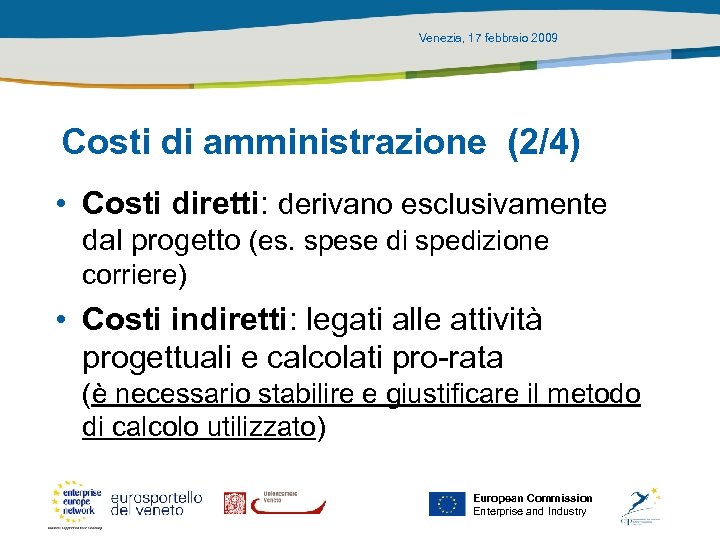 Venezia, 17 febbraio 2009 Costi di amministrazione (2/4) • Costi diretti: derivano esclusivamente dal