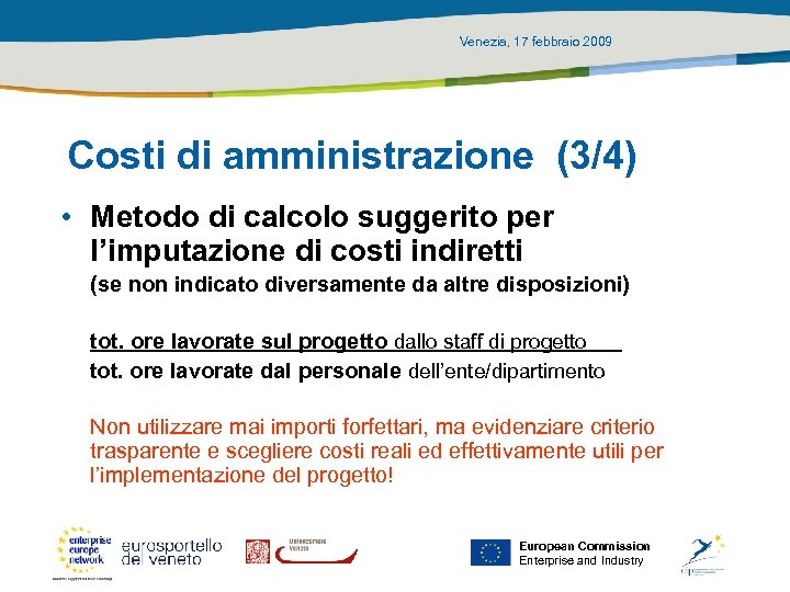 Venezia, 17 febbraio 2009 Costi di amministrazione (3/4) • Metodo di calcolo suggerito per